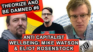 Is an Anti Capitalist Wellbeing Possible Mike Watson talks to Eliot Rosenstock and Bram E Gieben [upl. by Larrabee]