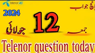 12 July 2024 questions and answers  My Telenor TODAY Answers [upl. by Levon451]