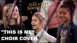 THIS IS ME from The Greatest Showman  Choir Cover [upl. by Daffie]