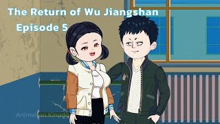 The Return of Wu Jiangshan  Episode 5 [upl. by Nixie]