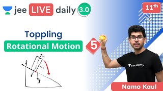 JEE Rotational Motions L5  Toppling  Class 11  Unacademy JEE  Physics  Namo Kaul [upl. by Telfore]