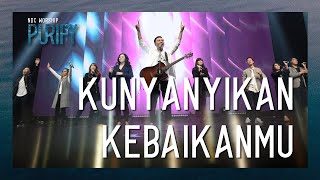 NDC Worship  Kunyanyikan KebaikanMu [upl. by Jarrid606]