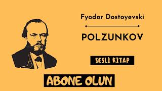 Fyodor Dostoyevski quotPolzunkovquot Sesli kitap [upl. by Honorine]