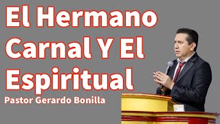 El Hermano Carnal y EL Espiritual  Pastor Gerardo Bonilla  102024 [upl. by Ragen]