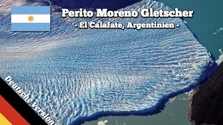 Der Perito Moreno Gletscher in Patagonien Argentinien Reisevideo Deutsch [upl. by Ocin336]