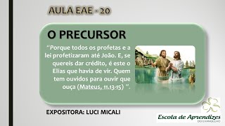 EAE Aula 20  O Precursor  Expositora Luci Micali [upl. by Criswell]