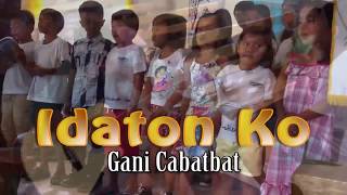 Idaton Ko  by Gani Cabatbat [upl. by Otrebron]