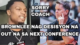 BROWNLEE NAG DESISYON NA  OUT NA SA NEXT CONFERENCE [upl. by Deehsar301]