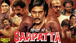 Sarpatta The Warrior Full Movie In Hindi  Arya Dushara  Sarpatta Parambarai  HD Facts amp Review [upl. by Nadnerb]