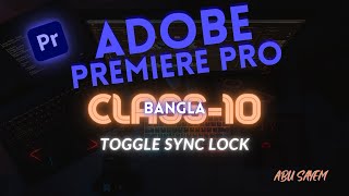 💻Toggle sync lock  🧑🏻‍💻Adobe premiere pro  CLASS 10 Bangla [upl. by Aneeuq]