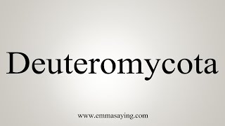 How To Say Deuteromycota [upl. by Yenolem]