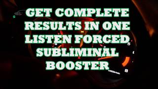 Get Full Results In One Listen Forced Subliminal Booster [upl. by Retha]