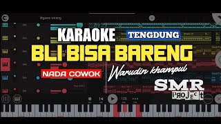 BLI BISA BARENG B3  Warudin Khampul  TENGDUNG KARAOKE NADA COWOK [upl. by Sunda]