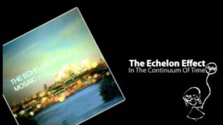 The Echelon Effect  In The Continuum Of Time [upl. by Delbert496]