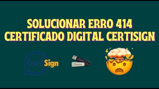 ERRO 414 CERTIFICADO DIGITAL CERTISIGN  CONTATE O SUPORTE  CERTIFICADO NÃO RECINHECE RESOLVIDO [upl. by Hort]