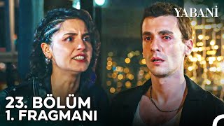 Yabani 23 Bölüm 1 Fragmanı  quotAsla Vazgeçmeyeceğim Sendenquot [upl. by Lymn529]