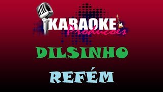 DILSINHO  REFÉM  KARAOKE [upl. by Kletter118]