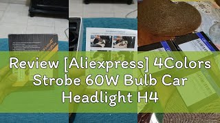 Review Aliexpress 4Colors Strobe 60W Bulb Car Headlight H4 H7 LED Car Headlight Lamp Car Flashing [upl. by Llebanna]