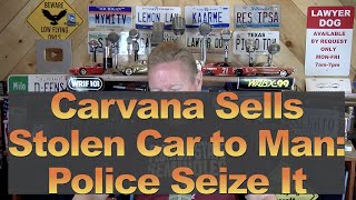 Carvana Sells Stolen Car to Man Police Seize It [upl. by Atoel554]