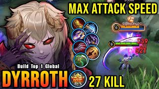 27 Kills Dyrroth Maximum Attack Speed Build is Broken  Build Top 1 Global Dyrroth  MLBB [upl. by Sellig322]