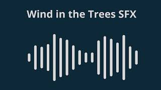 Wind in the Trees SFX [upl. by Cristobal]