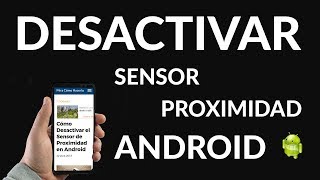 Cómo Desactivar el Sensor de Proximidad en Android [upl. by Eralc]