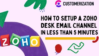 How to Setup a Zoho Desk Email Channel in 5 Minutes [upl. by Agamemnon]