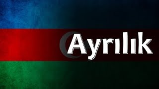 Azerbaijani Folk Song  Ayrılık [upl. by Milman]