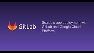 Scalable app deployment with GitLab and Google Cloud Platform [upl. by Arutek876]