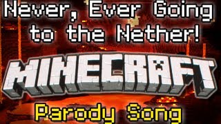 ♪ quotNever Ever Going to the Netherquot A Minecraft Song Parody of Taylor Swifts quotWe Are Neverquot ♪ [upl. by Norabal]