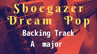 ShoegazerDream Pop Backing Track in A major [upl. by Ttayw]