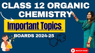 Class 12 Organic chemistry Important topics Boards 202425  CBSE  ICSE [upl. by Aitnas911]