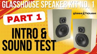 Glasshouse Speaker Kit No 1  Introduction amp Sound Test 17 [upl. by Ellehsyt]