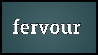 Fervour Meaning [upl. by Tomkins]