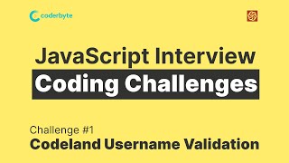 JavaScript Interview Coding Challenges  Codeland Username Validation  coderbyte [upl. by Zebulen968]