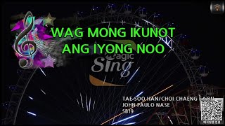 MAGICSING Karaoke SB19  WAG MONG IKUNOT ANG IYONG NOO karaoke  Tagalog [upl. by Edac725]