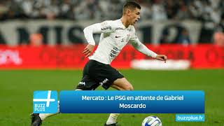 Mercato  Le PSG en attente de Gabriel Moscardo [upl. by Nylasor201]