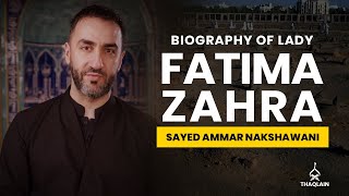 04  Biography of Lady Fatima Zahra  Sayed Ammar Nakshawani [upl. by Tower]