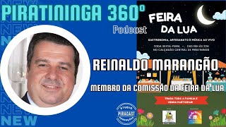 PIRATININGA 360º podcast  REINALDO MARANGÃO  MEMBRO DA COMISSÃO DA FEIRA DA LUA [upl. by Oj63]