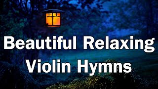 30 Minutes of Beautiful Relaxing Violin Hymns  Jonathan Anderson Violin Hymns [upl. by Jaffe422]