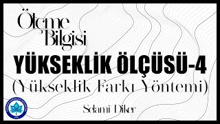 Ölçme Bilgisi  YÜKSEKLİK ÖLÇÜSÜ 4 Yükseklik Farkı Yöntemi [upl. by Shina605]