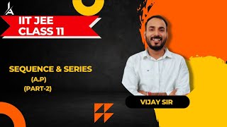 Sequence And Series CLASS 11 Part 2 JEE MAIN amp ADVANCED  by Vijay sir sequencesandseries Ap [upl. by Belldas]