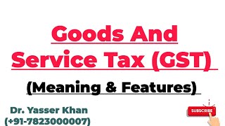 Goods And Service Tax  GST  Introduction Of GST  Features Of GST  Meaning Of GST [upl. by Landers]