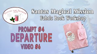 Stitch the Season 2024  Santas Magical Mission Video 6  Prompt 4 Departure fabricbook [upl. by Ennazzus641]