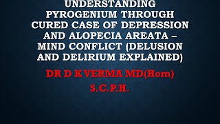 PYROGENIUM  DELIRIUM AND DELUSIONS  MIND CONFLICT  ALOPECIA AREATA AND DEPRESSION  DR D K VERMA [upl. by Asilrak356]