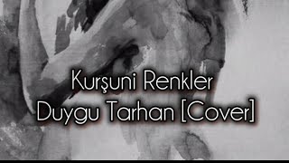 Kurşuni Renkler  Duygu Tarhan Cover [upl. by Medor]