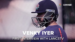 INTERVIEW VENKATESH IYER 🤩  Venkys first day with Lancs 🌹 [upl. by Pozzy]