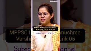 MPPSC Interview Anushree Varshney DSP Rank 05 2021 ias iasinterview upsc viralshorts motivation [upl. by Niveg]