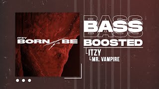 ITZY  Mr Vampire BASS BOOSTED [upl. by Adnoved]