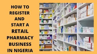 How to Register and Start a Retail Pharmacy Business in Nigeria [upl. by Ainolloppa]